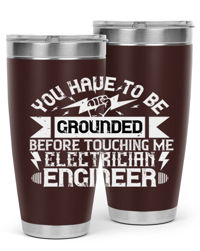 You have to be grounded before touching me electrician engineer Style 1#- electrician- tumbler