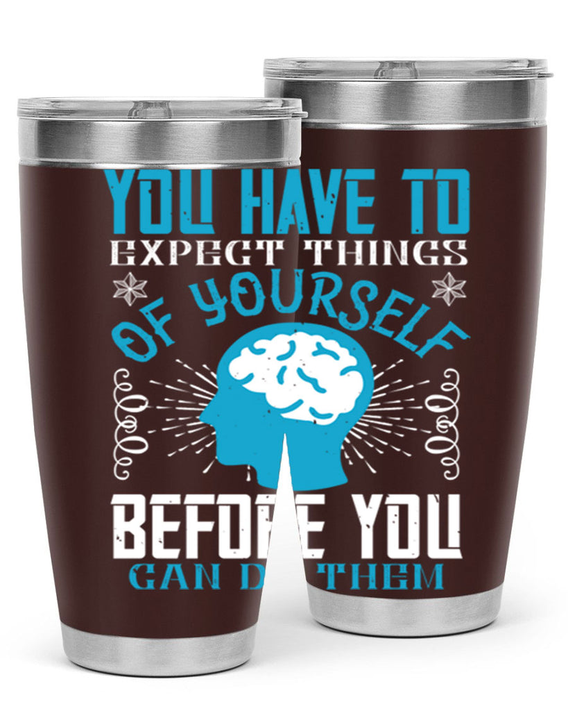 You have to expect things of yourself before you can do them Style 7#- coaching- tumbler