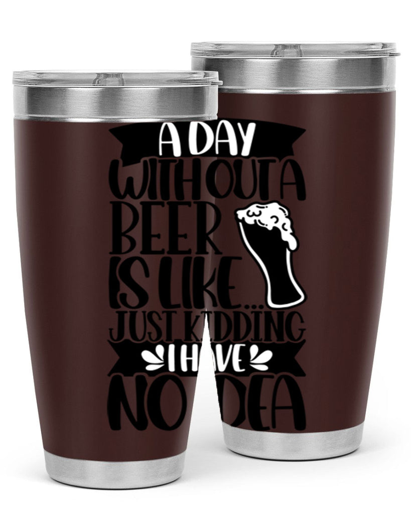 a day without a beer is like 51#- beer- Tumbler