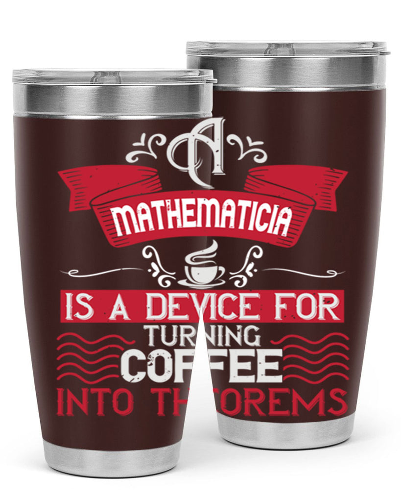 a mathematician is a device for turning coffee into theorems 270#- coffee- Tumbler