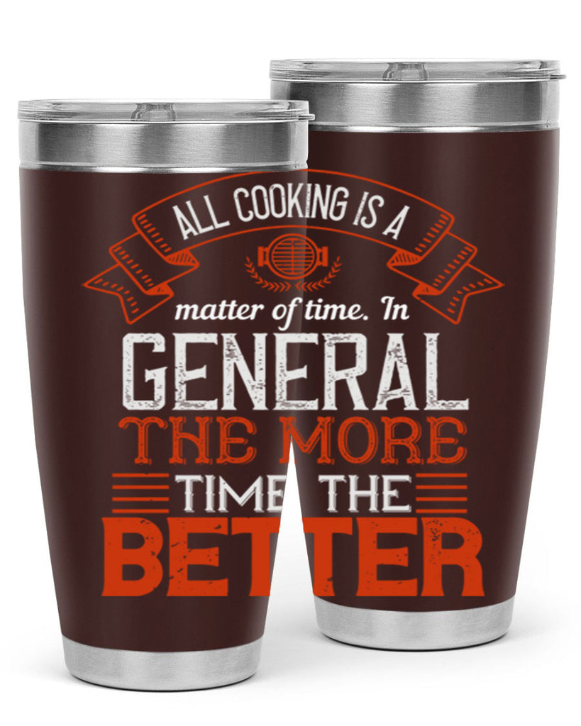 all cooking is a matter of time in general the more time the better 39#- cooking- Tumbler