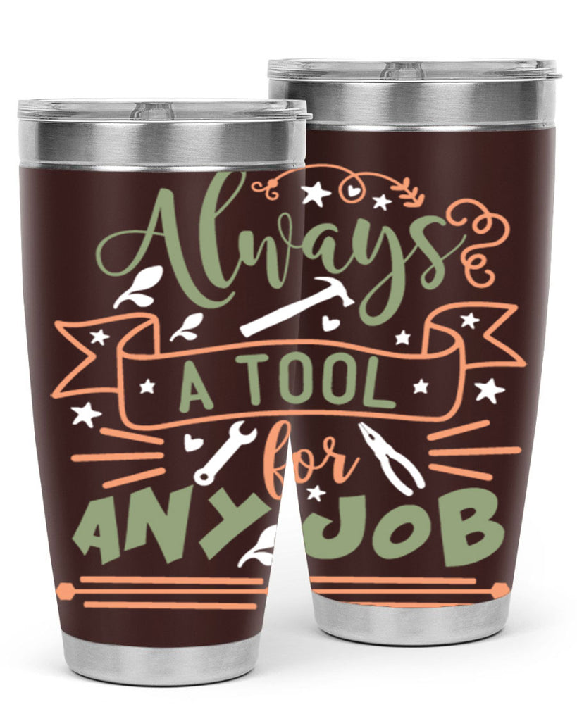 always a tool for any job 112#- fathers day- Tumbler