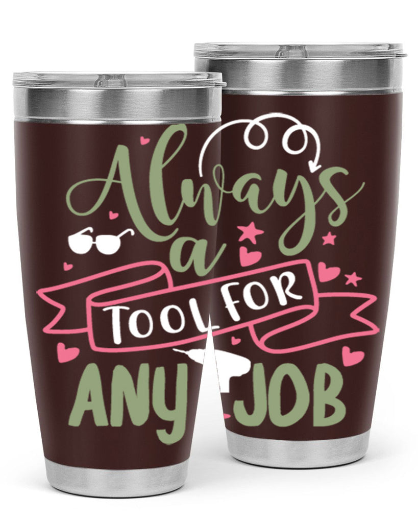 always a tool for any job 113#- fathers day- Tumbler