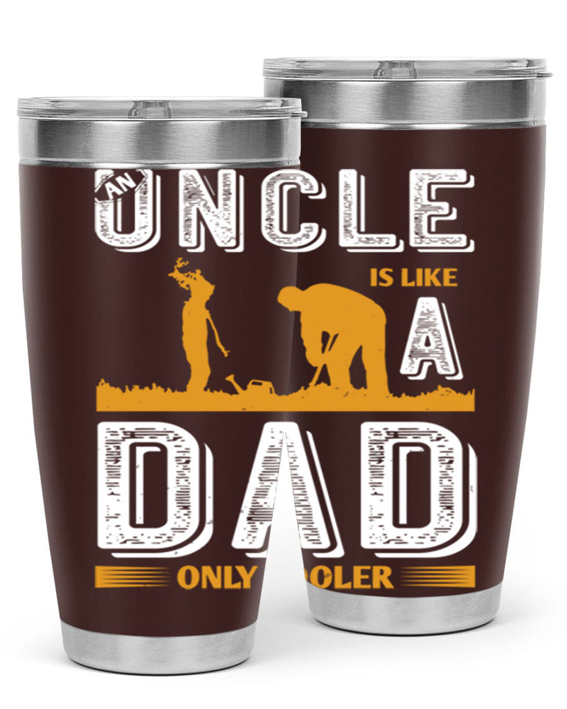an uncle is like a dad only cooler 167#- fathers day- Tumbler