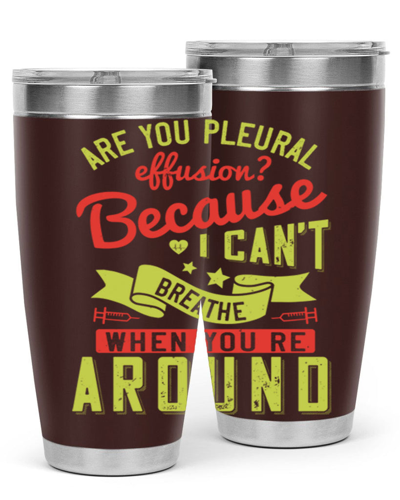 are you pleural effusion because i cant breathe when youre around Style 28#- medical- tumbler