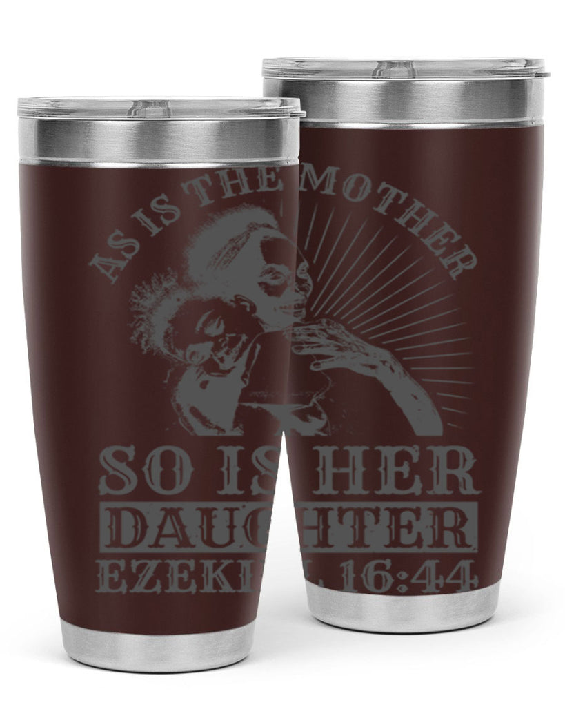 as is the mother so is her daughter ezekiel 93#- mothers day- Tumbler