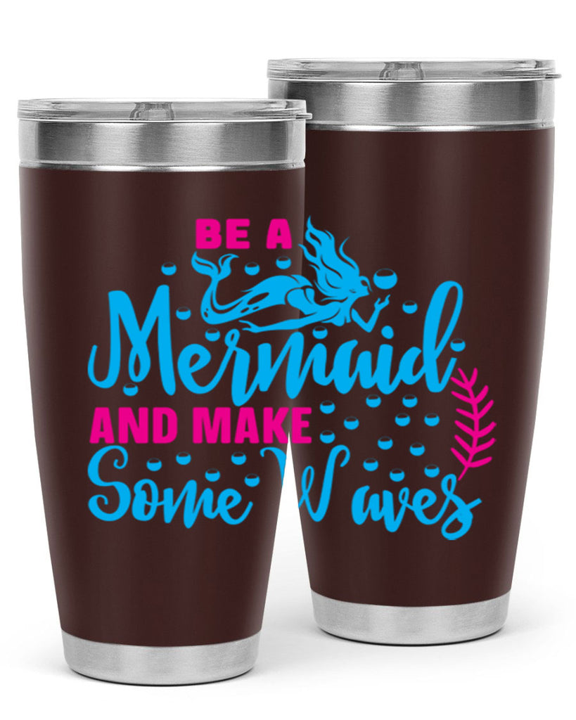 be a mermaid and make some waves 44#- mermaid- Tumbler
