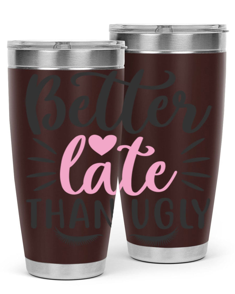 better late than ugly Style 162#- make up- Tumbler