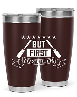 but first insulin Style 17#- diabetes- Tumbler