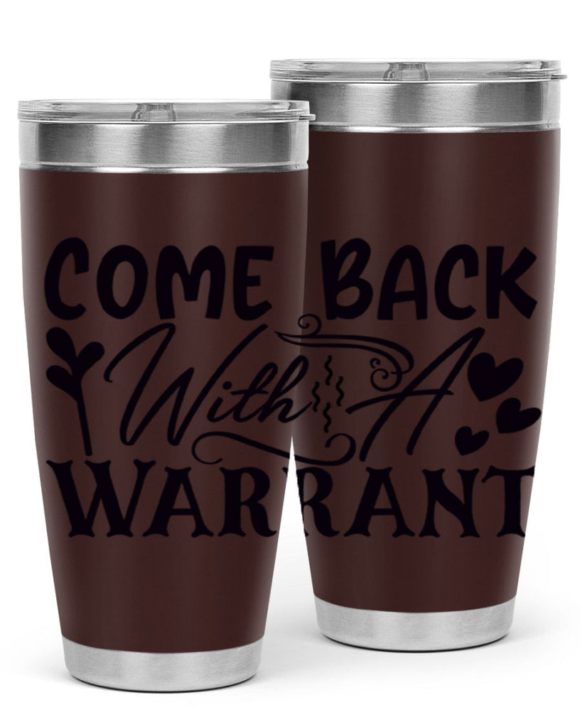 come back with a warrant 81#- home- Tumbler