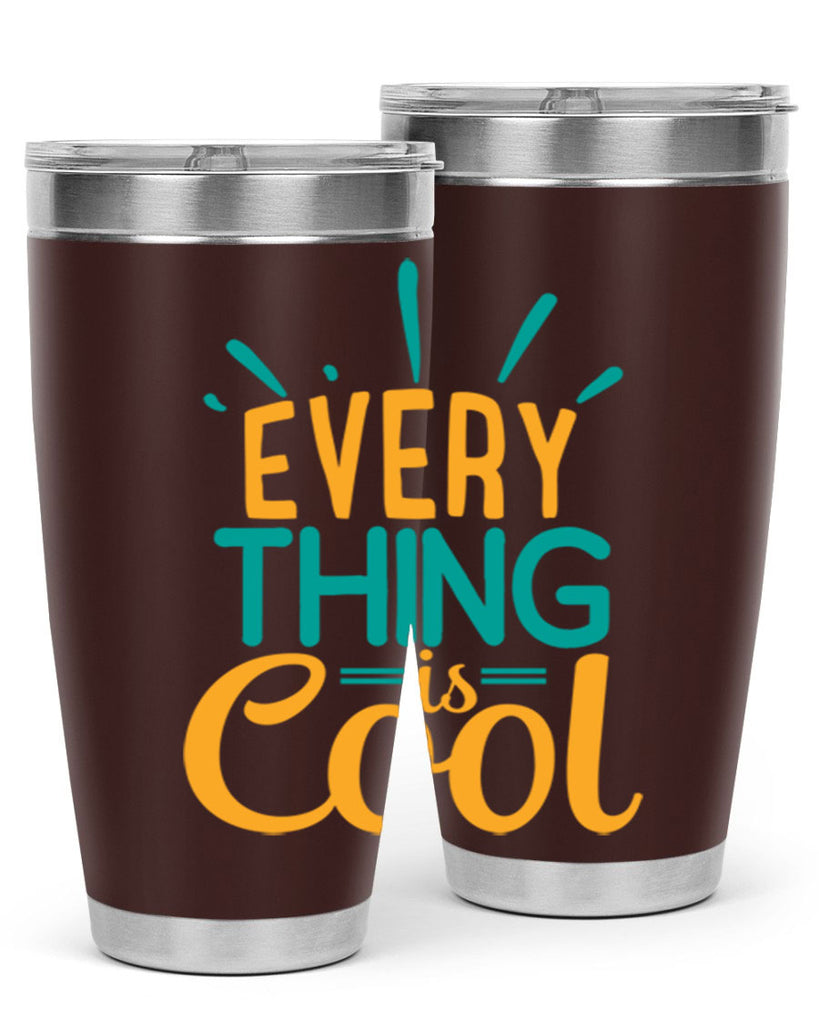 every thing is cool Style 105#- summer- Tumbler