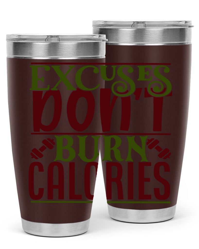 excuses dont burn calories 46#- gym- Tumbler