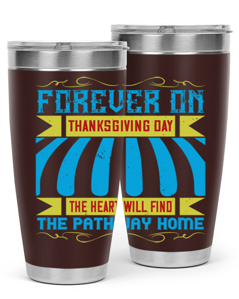 forever on thanksgiving day the heart will find the pathway home 46#- thanksgiving- Tumbler
