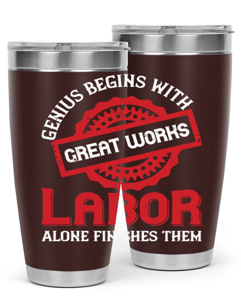 genius begins with great works labor alone finishes them 42#- labor day- Tumbler
