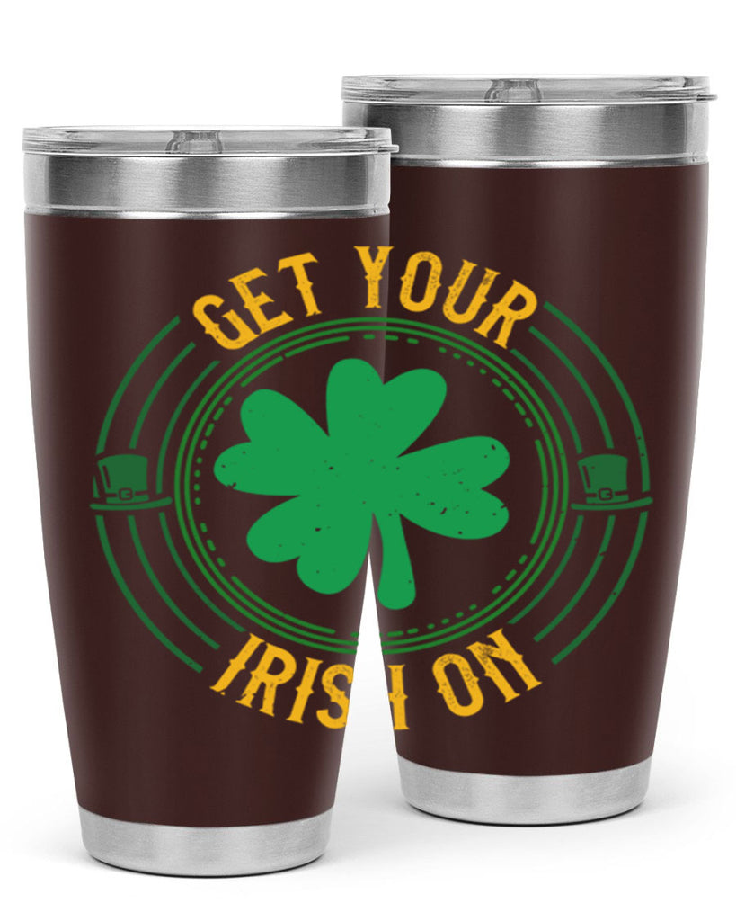 get your irish on Style 136#- St Patricks Day- Tumbler