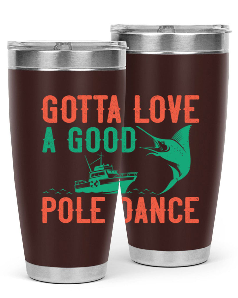 gotta love a good pole dance 261#- fishing- Tumbler