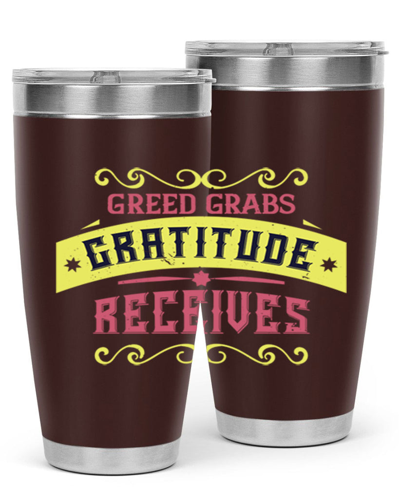 greed grabs gratitude receives 38#- thanksgiving- Tumbler