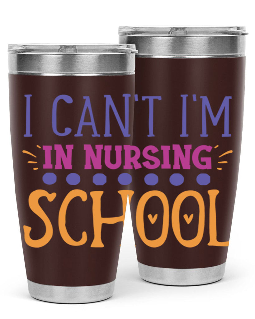 i cant im in nursing school Style 381#- nurse- tumbler