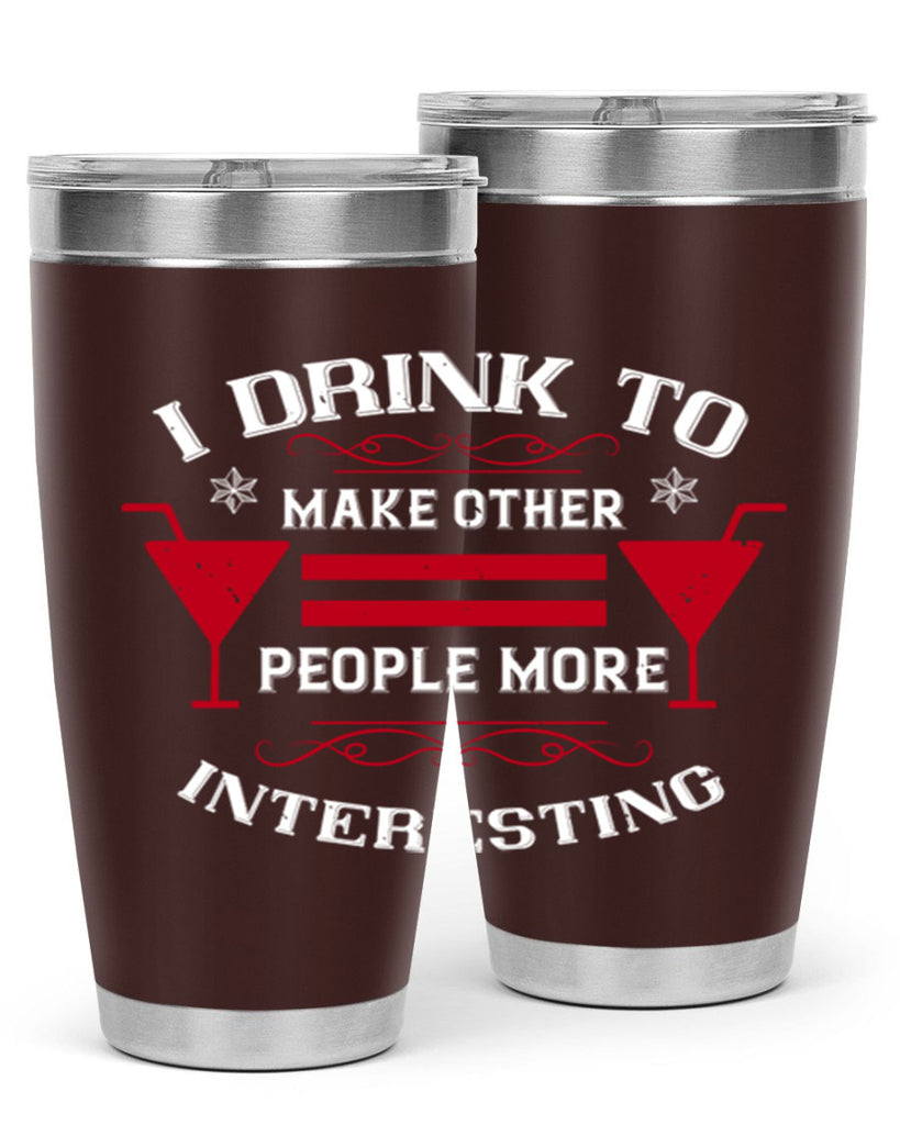 i drink to make other people more interesting 47#- drinking- Tumbler