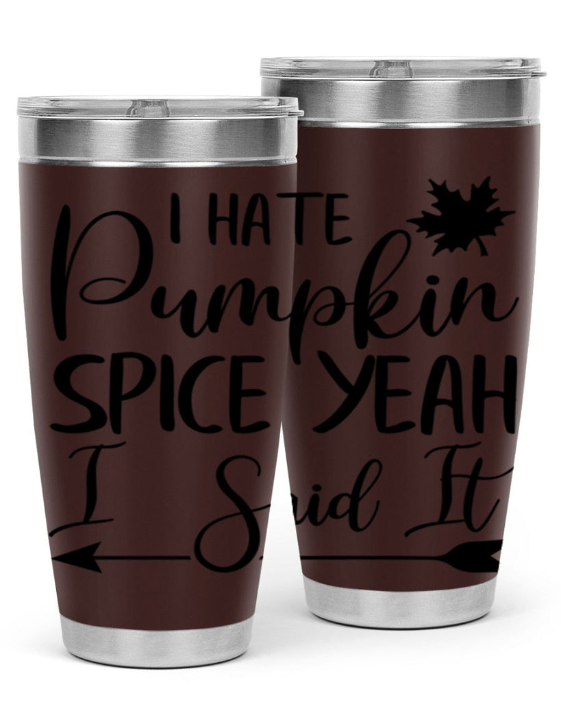 i hate pumpkin spice yeah i said it 324#- fall- Tumbler
