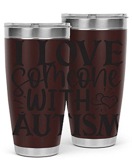 i love someone with autism Style 22#- autism- Tumbler