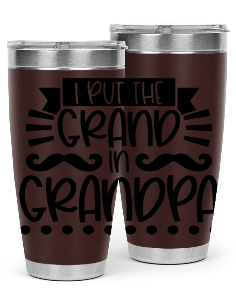 i put the grand in grandpa 36#- fathers day- Tumbler