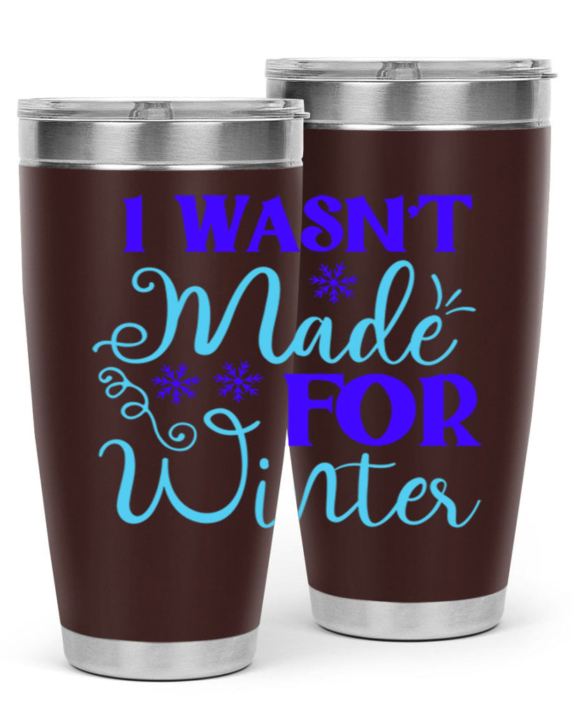 i wasnt made for winter 234#- winter- Tumbler