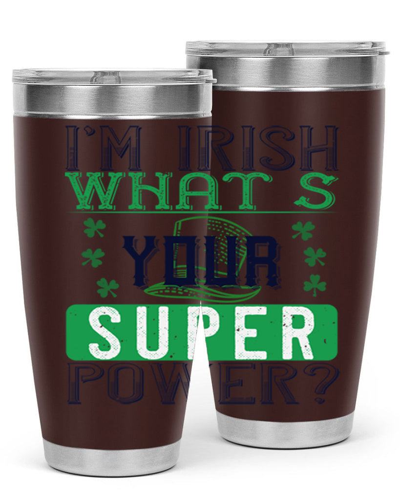 i’m irish what’s your super power Style 128#- St Patricks Day- Tumbler