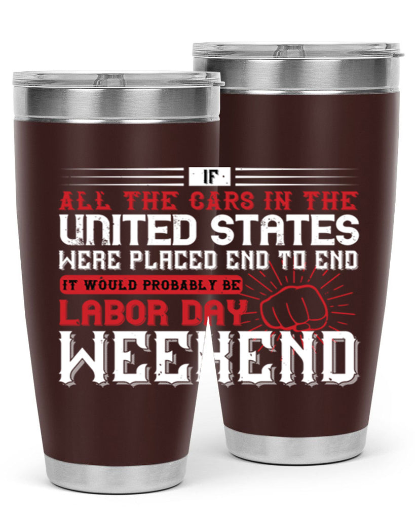 if all the cars in the united states were placed end to end 35#- labor day- Tumbler
