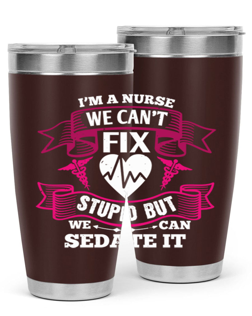 im a nurse we cant fix Style 310#- nurse- tumbler