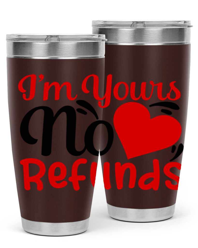 im yours no refunds 77#- valentines day- Tumbler