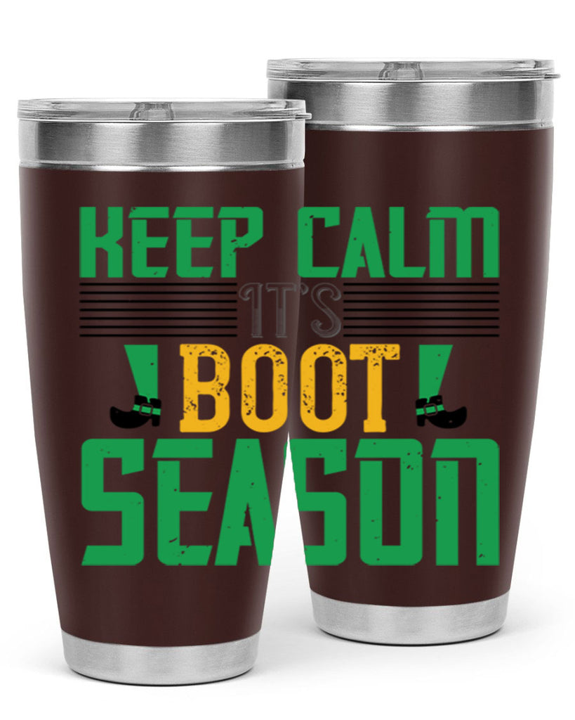 keep calm it’s boot season Style 124#- St Patricks Day- Tumbler
