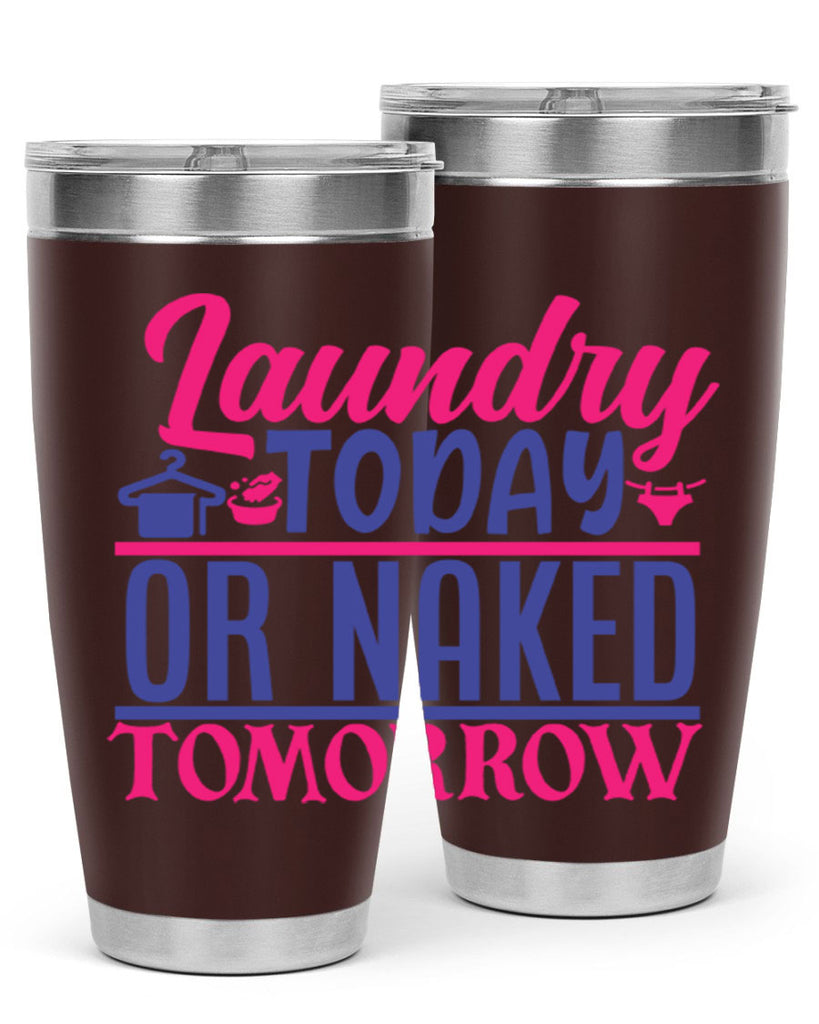 laundry today or naked tomorrow 4#- laundry- Tumbler