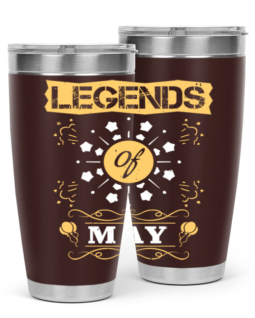 legends of may Style 52#- birthday- tumbler