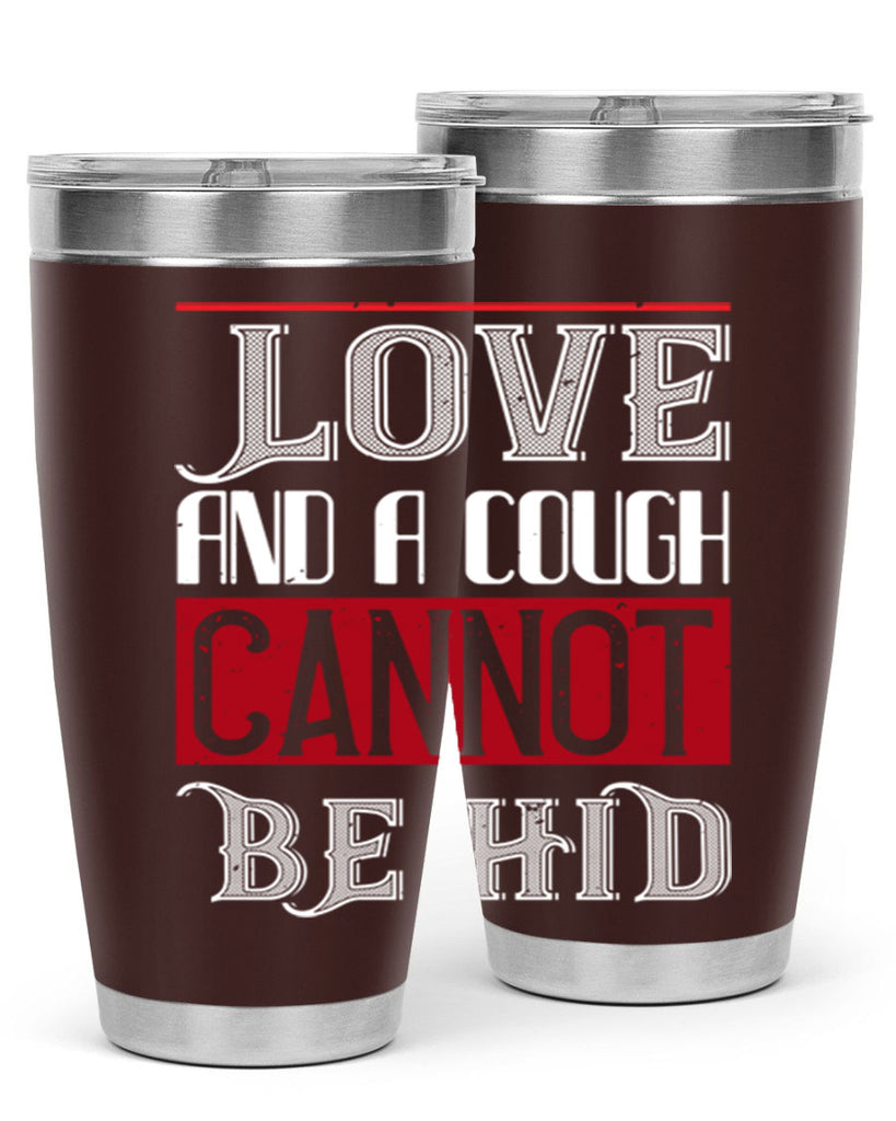 love and a cough cannat be hid 45#- valentines day- Tumbler