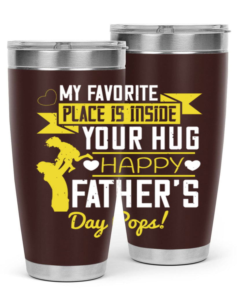 my favorite place is inside your hug happy father’s day pops 208#- fathers day- Tumbler