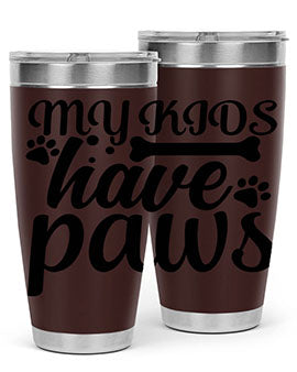 my kids have paws Style 68#- dog- Tumbler