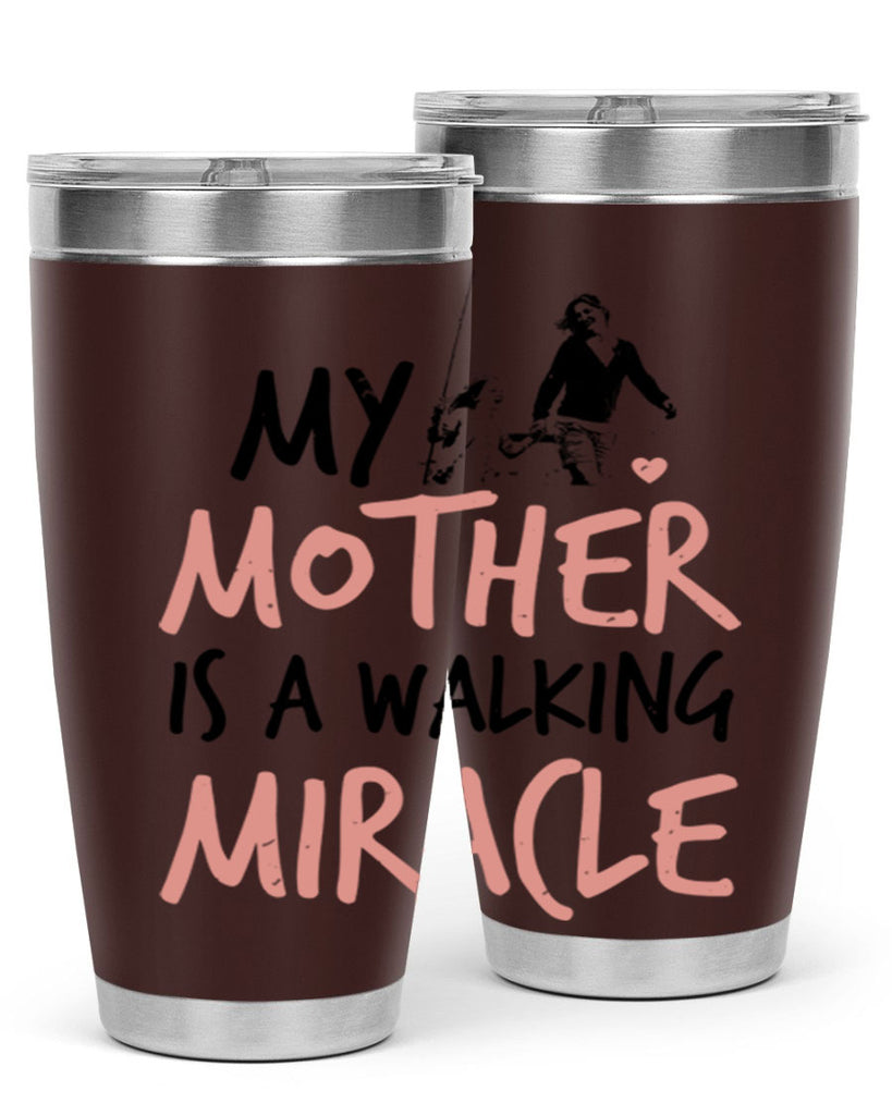 my mother is a walking miracle 36#- mothers day- Tumbler