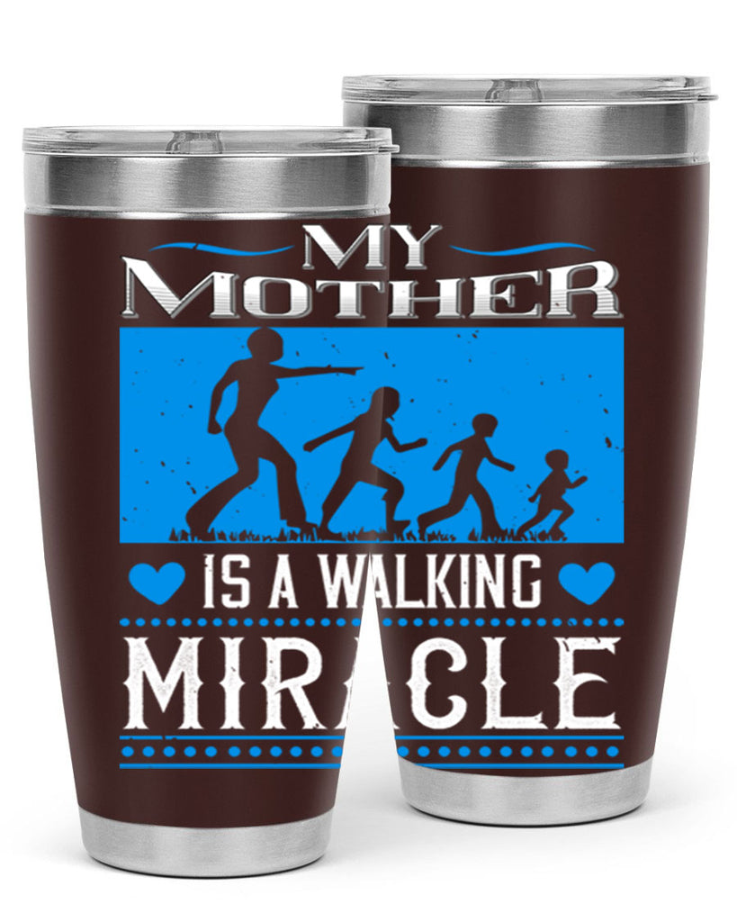 my mother is a walking miracle 45#- mothers day- Tumbler