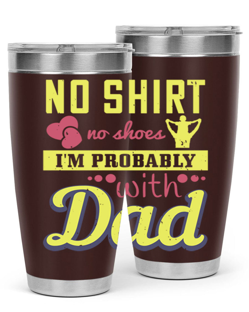 no shirt no shoes…i’m probably with dad 196#- fathers day- Tumbler