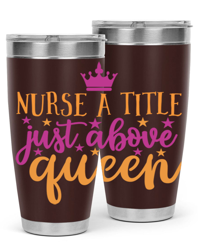 nurse a title just above queen Style Style 120#- nurse- tumbler