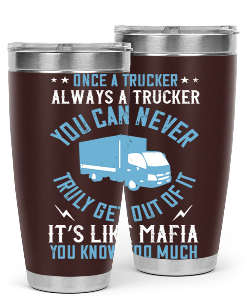 once a trucker always a trucker you z Style 25#- truck driver- tumbler