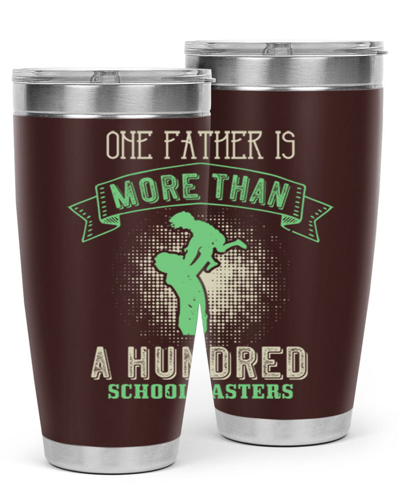 one father is more than a hundred schoolmasters 193#- fathers day- Tumbler