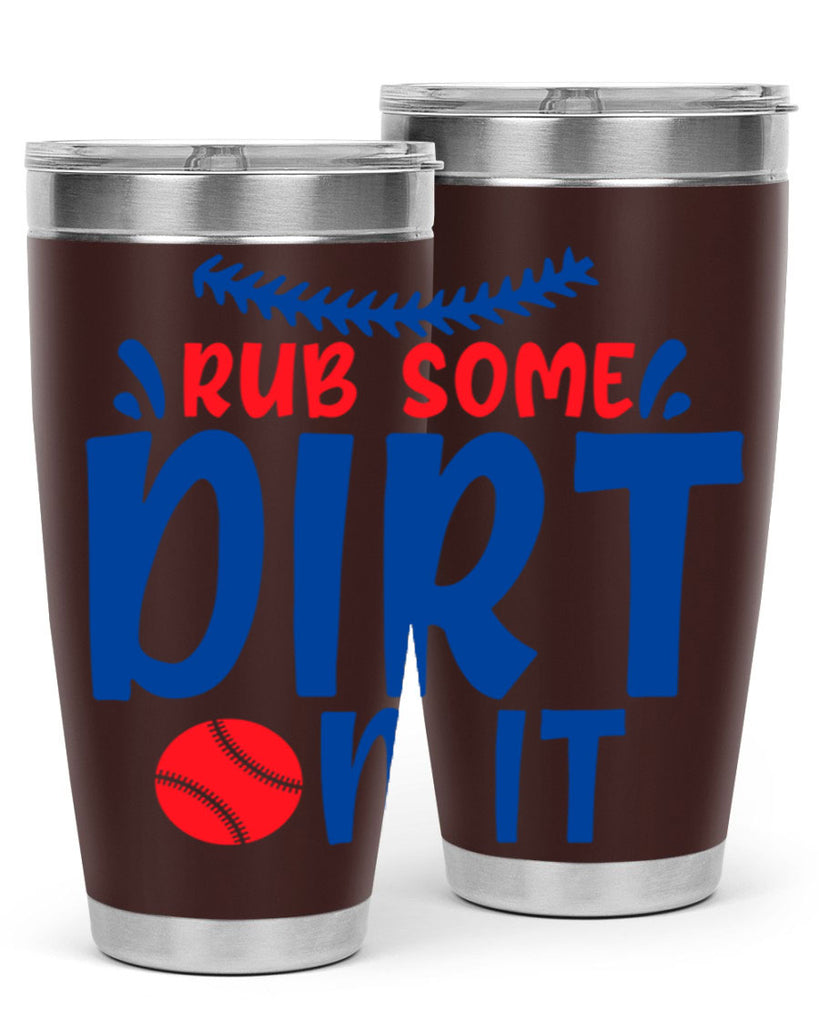 rub some dirt on it 2030#- baseball- Tumbler