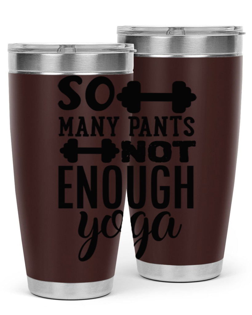 so many pants not enough yoga 20#- gym- Tumbler