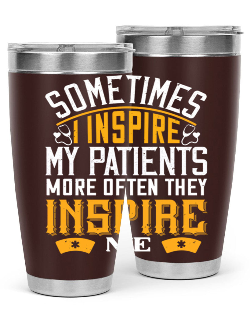 sometime i inspire my patients Style 247#- nurse- tumbler