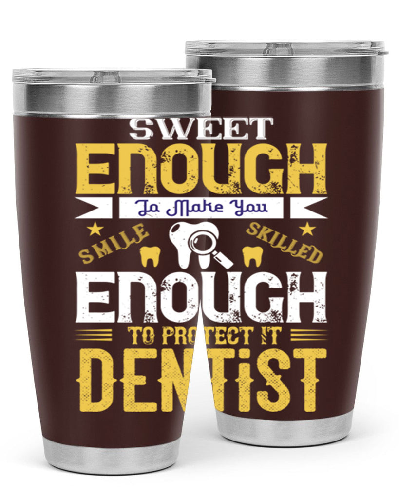 sweet enogh to make you Style 18#- dentist- tumbler