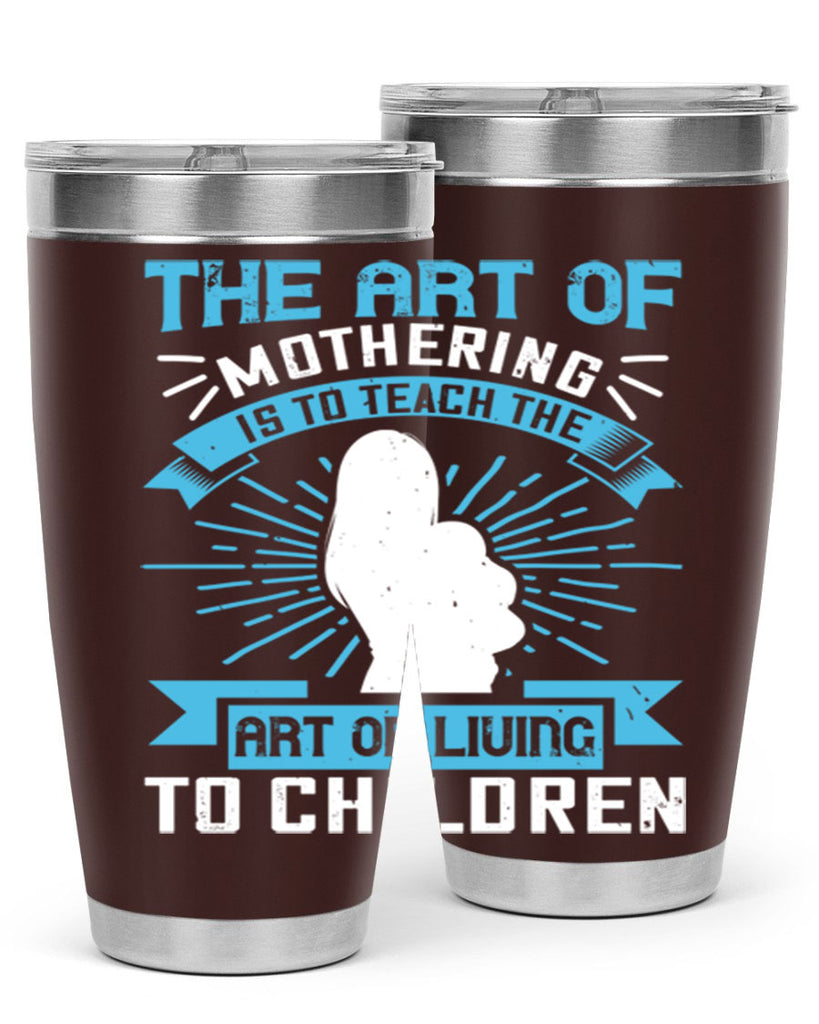 the art of mothering is to teach the art of living to children 60#- mom- Tumbler