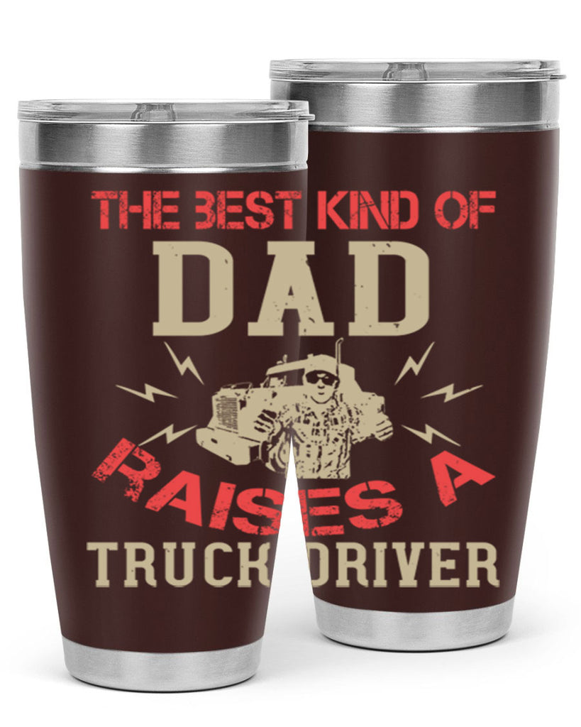 the best kind of dad raises a truck driver Style 21#- truck driver- tumbler