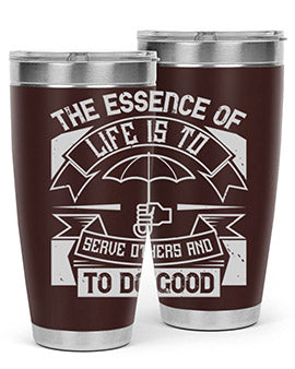 the essence of life is To serve others and to do good Style 24#- volunteer- Tumbler